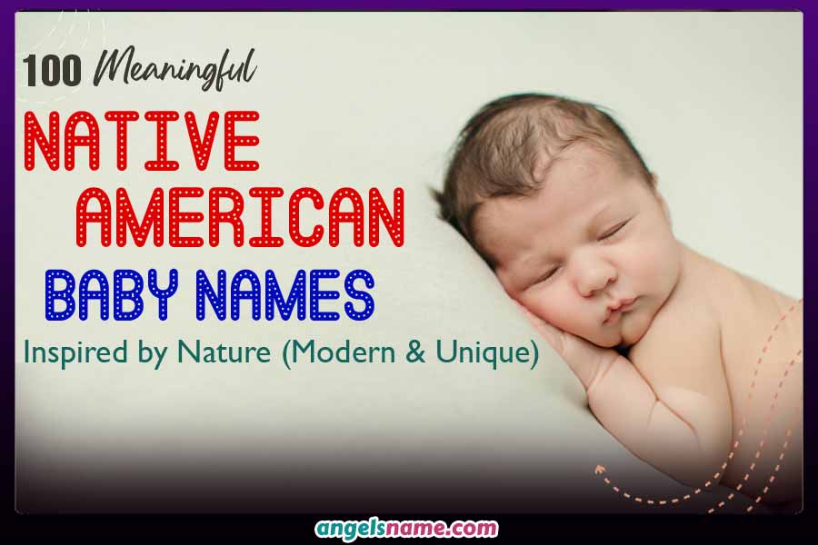Native American Baby Names Inspired by Nature (100 Modern &amp; Meaningful Names)