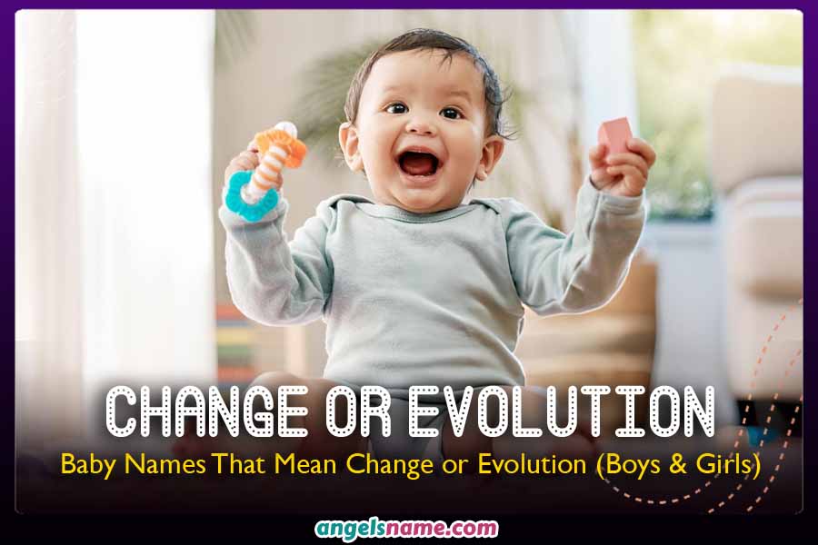 100 Baby Names That Mean Change or Evolution