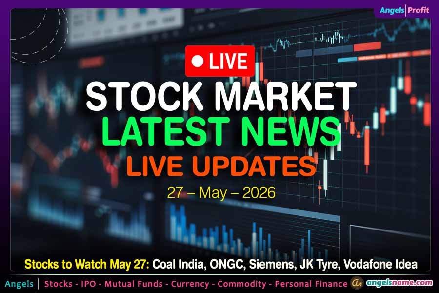 Stocks to Watch Today: Coal India, ONGC, Siemens, JK Tyre, and Vodafone Idea in Focus on 27 May