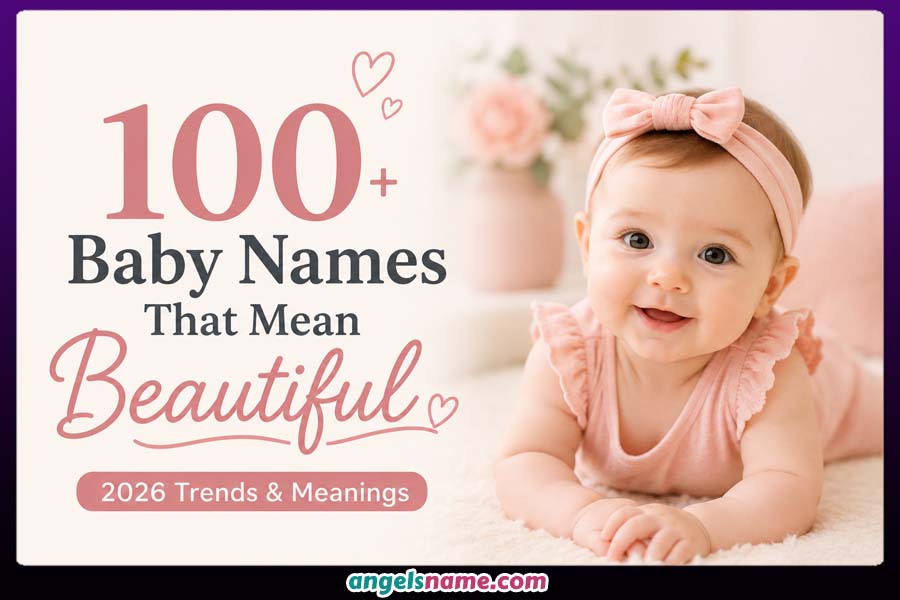 100 Baby Names That Mean Beautiful for Boys &amp; Girls (2026 Trends &amp; Meanings)
