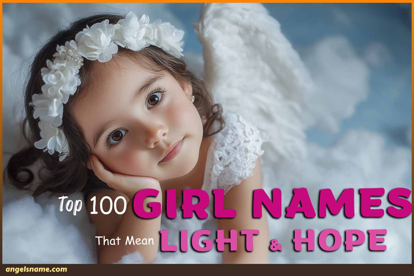 100 Beautiful Baby Girl Names That Mean ‘Light and Hope’