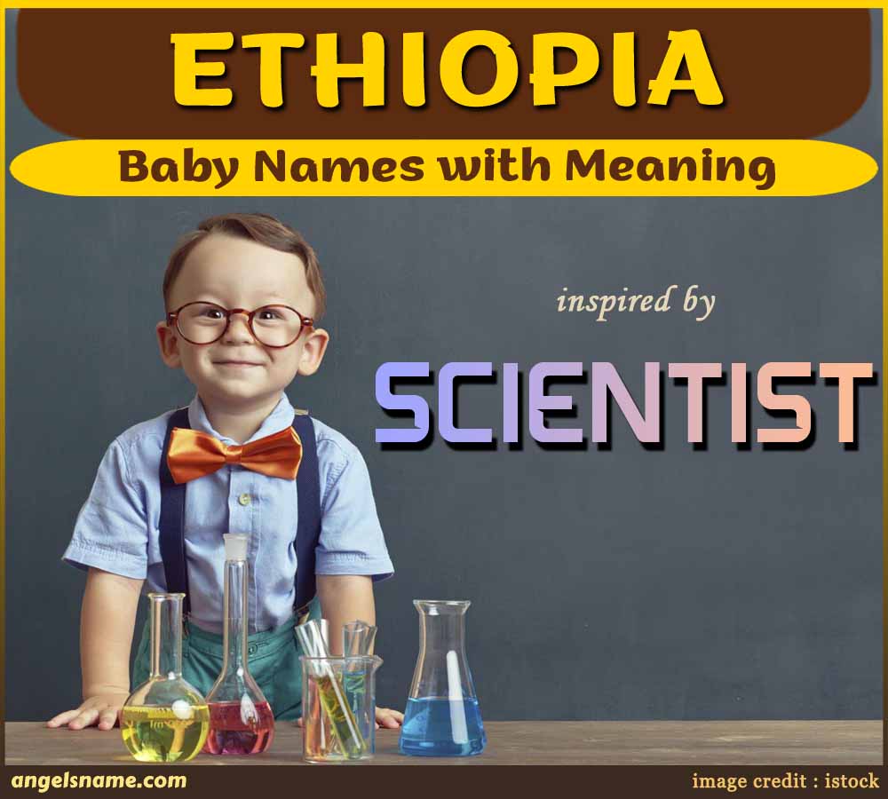 Top 20 Famous Ethiopian Scientist Names With Meaning