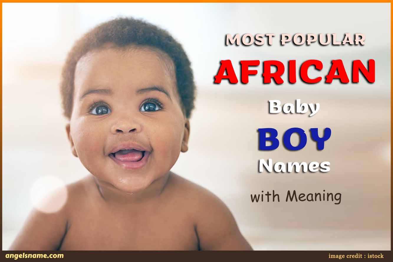 Most Popular African Baby Boy Names With Meaning | Angelsname.com