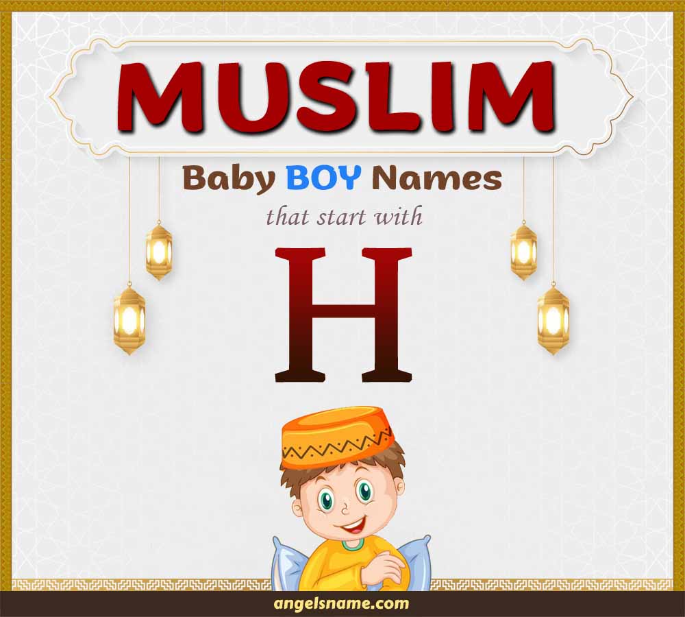 100+ Most Beautiful Muslim Boy Names Starting With H