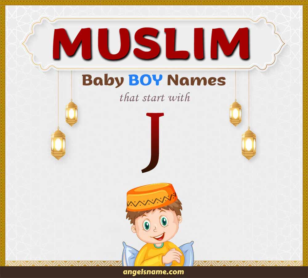 300+ Most Beautiful Muslim Boy Names Starting With J