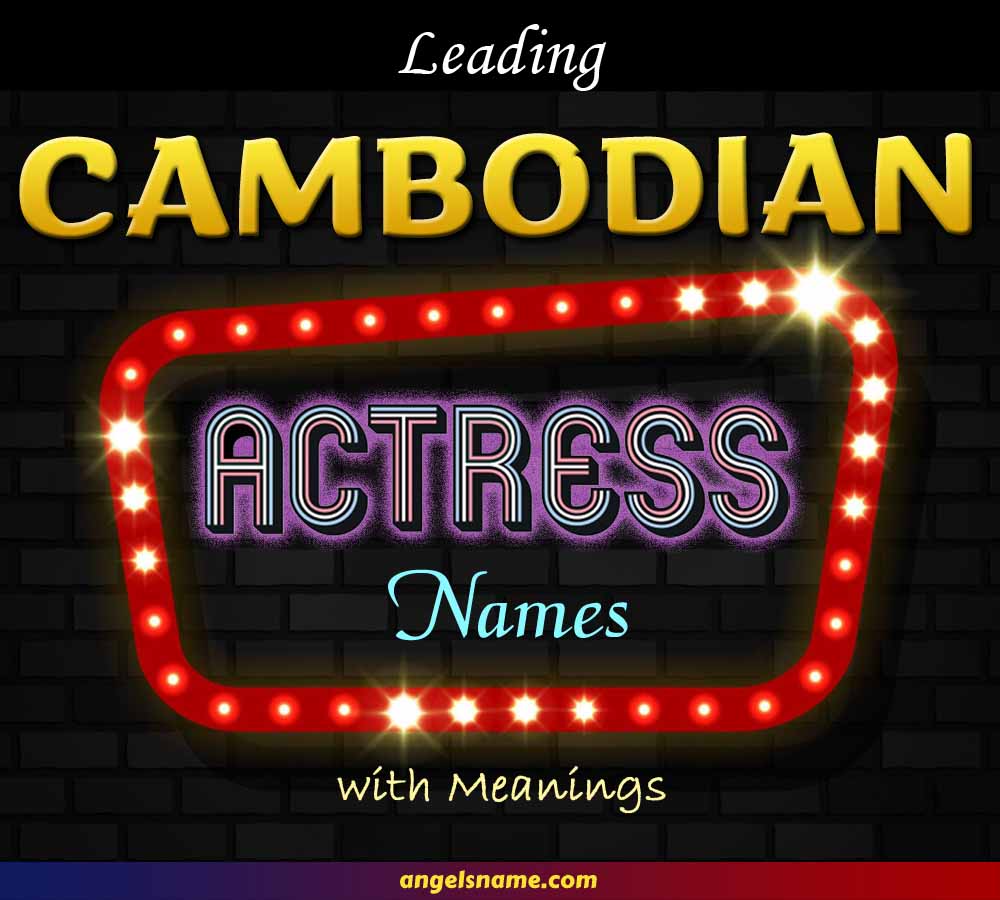https://angelsname.com/image/top-cambodian-actress-names-and-meaning-for-your-baby-girl.jpg